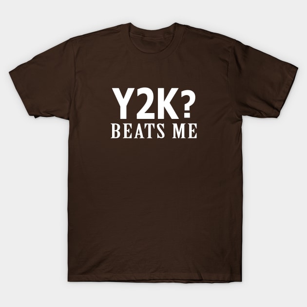 Y2K Beats Me T-Shirt by Expandable Studios